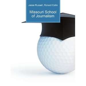  Missouri School of Journalism Ronald Cohn Jesse Russell 