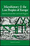 Microhistory and the Lost Peoples of Europe Selections from Quaderni 