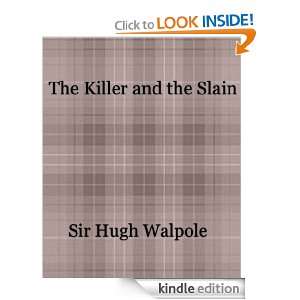 The Killer and the Slain A Strange Story Sir Hugh Walpole  
