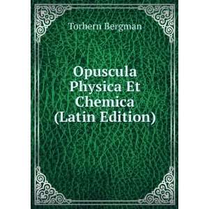    Opuscula Physica Et Chemica (Latin Edition) Torbern Bergman Books