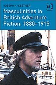 Masculinities in British Adventure Fiction, 1880 1915, (0754669017 