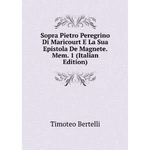   Epistola De Magnete. Mem. 1 (Italian Edition) Timoteo Bertelli Books