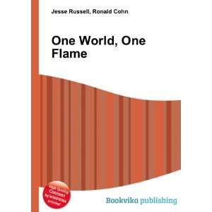  One World, One Flame Ronald Cohn Jesse Russell Books