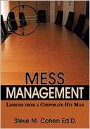 Mess Management Lessons from Steve M. Cohen Ed.D.
