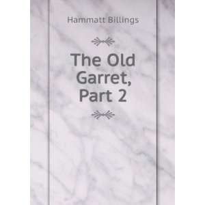  The Old Garret, Part 2 Hammatt Billings Books