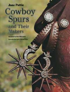   Cowboy Spurs and Their Makers by Jane Pattie, Texas A 