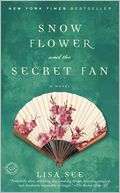 Snow Flower and the Secret Fan Lisa See