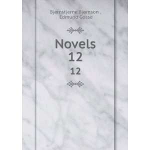    Novels. 12 Edmund Gosse BjÃ¸rnstjerne BjÃ¸rnson  Books