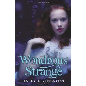   HardcoverBy Lesley Livingston Wondrous Strange n/a and n/a Books