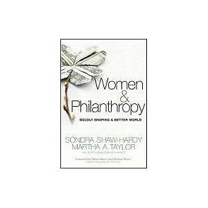 Women and Philanthropy Boldly Shaping a Better World [Hardcover 