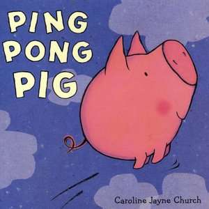 ping pong pig caroline jayne church hardcover $ 14 41 buy now