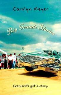   Rio Grande Stories by Carolyn Meyer, Houghton Mifflin 