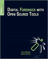 Digital Forensics with Open Source Tools, (1597495867), Cory Altheide 