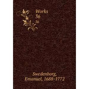  Works. 36 Emanuel, 1688 1772 Swedenborg Books