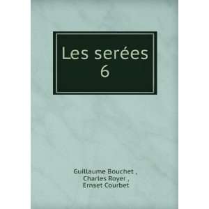   serÃ©es. 6 Charles Royer , Ernset Courbet Guillaume Bouchet  Books