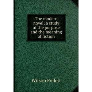   study of the purpose and the meaning of fiction Wilson Follett Books