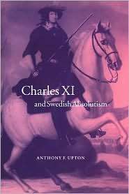 Charles XI and Swedish Absolutism, 1660 1697, (052102448X), A. F 