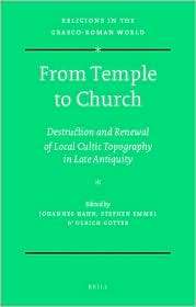 From Temple to Church Destruction and Renewal of Local Cultic 