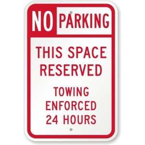  No Parking This Space Reserved, Towing Enforced 24 Hours 