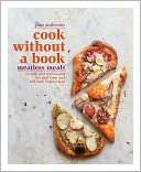 Cook without a Book Meatless Meals Recipes and Techniques for Part 