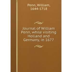 of William Penn, while visiting Holland and Germany, in 1677 William 