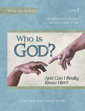 APOLOGIA~WHO IS GOD? BIBLICAL WORLDVIEW HAY AND WEBB  