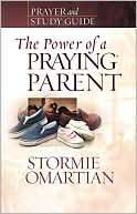 The Power of a Praying Parent Prayer and Study Guide