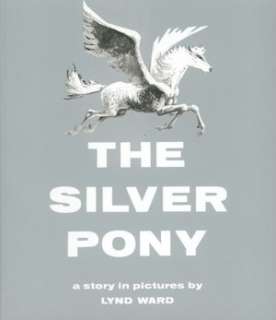   The Silver Pony by Lynd Ward, Houghton Mifflin 