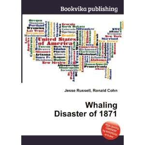  Whaling Disaster of 1871 Ronald Cohn Jesse Russell Books