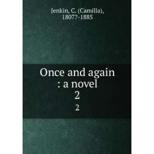    Once and again  a novel. 2 C. (Camilla), 1807? 1885 Jenkin Books