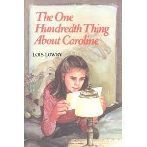   The One Hundredth Thing About Caroline [Hardcover] Lois Lowry Books