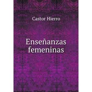 EnseÃ±anzas femeninas Castor Hierro  Books