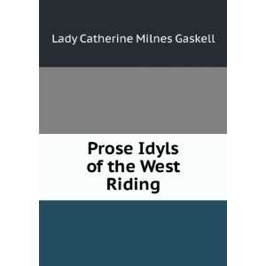   Prose Idyls of the West Riding Lady Catherine Milnes Gaskell Books