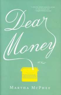   Dear Money by Martha McPhee, Houghton Mifflin 