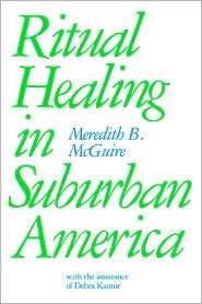Ritual Healing In Suburban America, (0813513138), Meredith B. Mcguire 