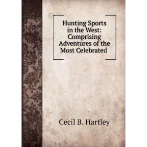   Adventures of the Most Celebrated . Cecil B. Hartley Books