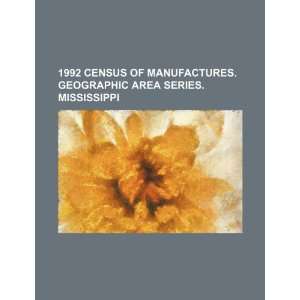  1992 census of manufactures. Geographic area series 