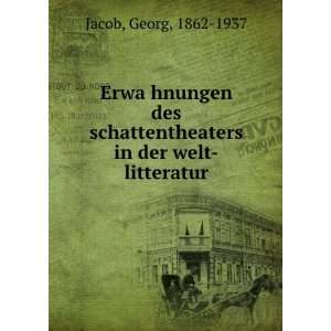   schattentheaters in der welt litteratur Georg, 1862 1937 Jacob Books