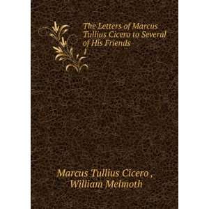  The Letters of Marcus Tullius Cicero to Several of His 