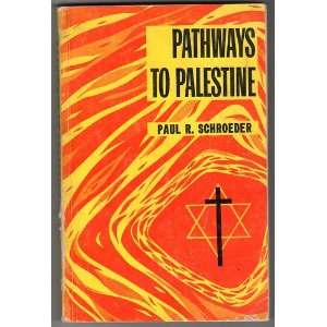  Pathways to Palestine Paul R. Schroeder Books