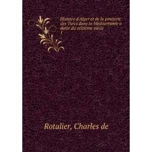   la MÃ©diterranÃ©e a dater du seiziÃ¨me siÃ¨cle. 1 Charles de