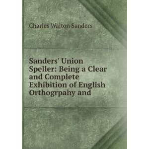   Exhibition of English Orthogrpahy and . Charles Walton Sanders Books