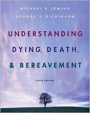 Understanding Death, Dying, and Bereavement, (0155066188), Michael R 