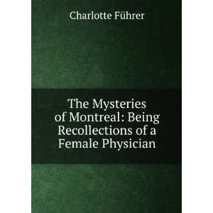   Being Recollections of a Female Physician Charlotte FÃ¼hrer Books