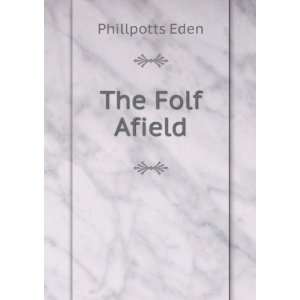  The Folf Afield Phillpotts Eden Books