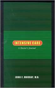 Intensive Care A Doctors Journal, (0520234677), John F. Murray 
