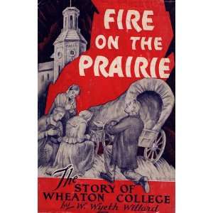   on the Prairie, the Story of Wheaton College W. Wyeth Willard Books