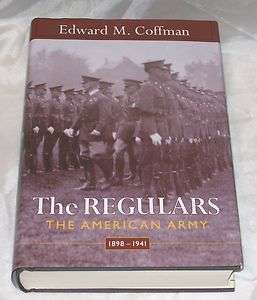 Book The Regulars ~ The American Army 1898 1941 ~ Edward M. Coffman 