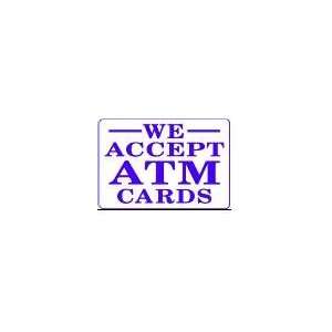  WE ACCEPT ATM CARDS 10x14 Heavy Duty Plastic Sign 