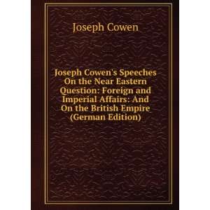 Joseph Cowens Speeches On the Near Eastern Question Foreign and 